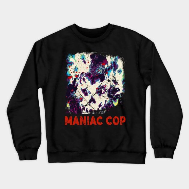 Protect And Serve Evil Maniac Cop Film Tribute T-Shirt Crewneck Sweatshirt by alex77alves